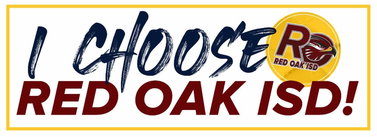 I choose Red Oak ISD! I choose Red Oak ISD!